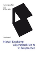 Cover: Marcel Duchamp: widerspr&uuml;chlich & widersprochen - Druckerei & Verlag Steinmeier