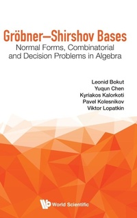 Abbildung von: Grobner-shirshov Bases: Normal Forms, Combinatorial And Decision Problems In Algebra - World Scientific Publishing Co Pte Ltd