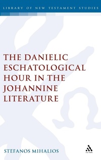 Bild: The Danielic Eschatological Hour in the Johannine Literature - T.& T.Clark Ltd