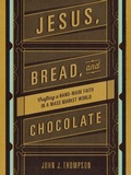 Cover: Jesus, Bread, and Chocolate - Zondervan