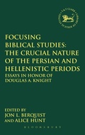 Cover: Focusing Biblical Studies: The Crucial Nature of the Persian and Hellenistic Periods - T.& T.Clark Ltd