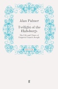 Cover: Twilight of the Habsburgs - Faber & Faber