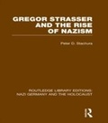 Cover: Gregor Strasser and the Rise of Nazism (RLE Nazi Germany & Holocaust) - Routledge