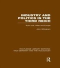 Cover: Industry and Politics in the Third Reich (RLE Nazi Germany & Holocaust) - Routledge