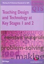 Cover: Teaching Design and Technology at Key Stages 1 and 2 - Learning Matters Ltd