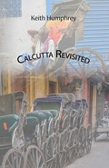 Cover: Calcutta Revisited - Exploring Calcutta Through its Backstreets and Byways - Grosvenor House Publishing Ltd