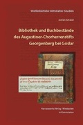 Cover: Bibliothek und Buchbest&auml;nde des Augustiner-Chorherrenstifts Georgenberg bei Goslar. Ein &Uuml;berblick &uuml;ber die Entwicklung im Mittelalter bis zur Zerst&ouml;rung 1527 - Harrassowitz Verlag
