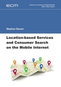 Cover: Electronic Commerce &amp; Digital Markets / Location-based Services and Consumer Search on the Mobile Internet - epubli