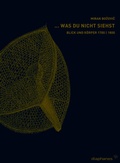 Cover: ... was Du nicht siehst - Diaphanes