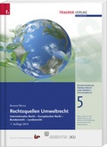 Cover: Rechtsquellen Umweltrecht, Schriftenreihe Umweltrecht und Umwelttechnikrecht Band 5 - Trauner Verlag