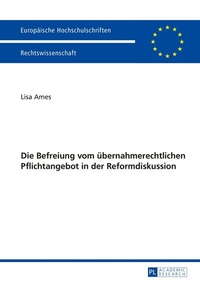 Abbildung von: Die Befreiung vom übernahmerechtlichen Pflichtangebot in der Reformdiskussion - Peter Lang Verlag