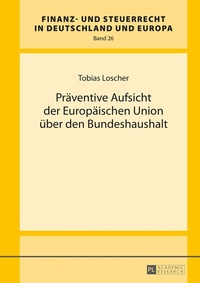 Abbildung von: Präventive Aufsicht der Europäischen Union über den Bundeshaushalt - Peter Lang Verlag
