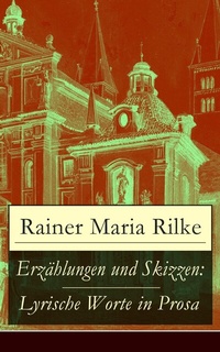 Abbildung von: Erzählungen und Skizzen: Lyrische Worte in Prosa - e-artnow