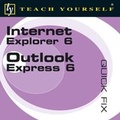 Cover: Teach Yourself Quick Fix Internet Explorer 6 and Outlook Express 6 - TEACH YOURSELF