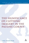 Cover: The Significance of Clothing Imagery in the Pauline Corpus - T.& T.Clark Ltd