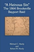 Cover: "A Heinous Sin" The 1864 Brooksville Bayport Raid - Lulu.com