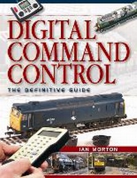 Enlarge image Cover: Digital Command Control: The Definitive Guide - Ian Allan Publishing