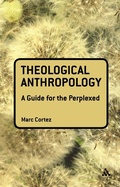 Cover: Theological Anthropology: A Guide for the Perplexed - T.& T.Clark Ltd