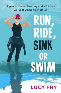 Enlarge image Cover: Run, Ride, Sink or Swim - Faber & Faber