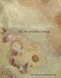 Cover: Beyond the Visible: The Art of Odilon - Museum of Modern Art