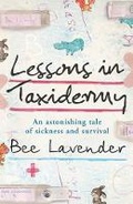 Cover: Lessons in Taxidermy - Phoenix (an Imprint of The Orion Publishing Group Ltd )