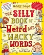 Cover: The Silly Book of Weird and Wacky Words - Bloomsbury Childrens Books