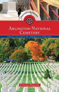 Abbildung von: Historical Tours Arlington National Cemetery - Globe Pequot Press