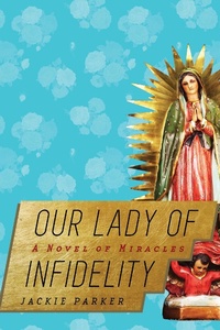 Enlarge image Cover: Our Lady of Infidelity - Arcade Publishing
