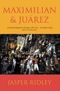 Cover: Maximilian & Juarez - Weidenfeld & Nicolson History