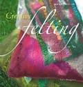 Cover: Creative Felting - Gaia Books Ltd