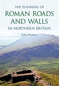 Cover: The Planning of Roman Roads and Walls in Northern Britain - Amberley Publishing