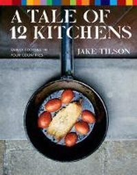 Enlarge image Cover: A Tale of 12 Kitchens - Weidenfeld & Nicolson