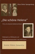 Cover: "Die sch&ouml;ne Helena" Fritz, ein schwules Soldatenschicksal - Spangenberg, Klaus-Dieter