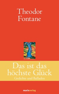 Abbildung von: Das ist das höchste Glück - marix Verlag ein Imprint von Verlagshaus Römerweg