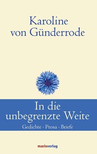 Abbildung von: In die unbegrenzte Weite - marix Verlag ein Imprint von Verlagshaus Römerweg