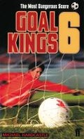 Cover: Goal Kings Book 6: The Most Dangerous Score - Faber & Faber
