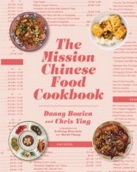 Abbildung von: The Mission Chinese Food Cookbook - Anthony Bourdain/Ecco