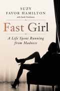 Cover: Fast Girl: A Life Spent Running From Madness - Dey Street Books, an imprint of HarperCollins US