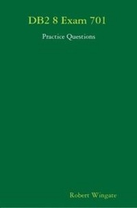 Enlarge image Cover: DB2 8 Exam 701 Practice Questions - Lulu.com