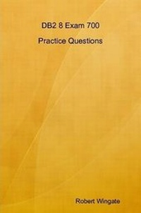 Enlarge image Cover: DB2 8 Exam 700 Practice Questions - Lulu.com