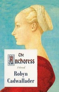 Enlarge image Cover: The Anchoress - Sarah Crichton Books