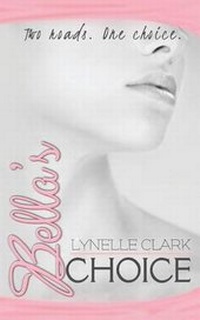 Enlarge image Cover: Bella's Choice - Lynelle Clark