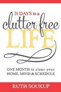 Enlarge image Cover: 31 Days To A Clutter Free Life - Ruth\Soukup