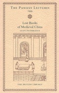 Cover: The Lost Books of Medieval China - The British Library Publishing Division