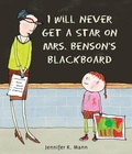 Cover: I Will Never Get a Star on Mrs. Benson's Blackboard - Candlewick Press,U.S.