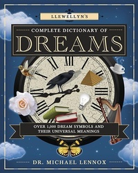 Abbildung von: Llewellyn's Complete Dictionary of Dreams - Llewellyn Publications,U.S.