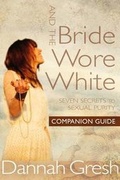 Cover: And The Bride Wore White Companion Guide - Moody Publishers
