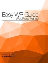 Enlarge image Cover: Easy WP Guide WordPress Manual - Anthony Hortin