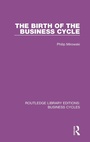 Cover: The Birth of the Business Cycle (RLE: Business Cycles) - Routledge