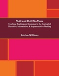 Cover: Skill and Drill No More: Teaching Reading and Grammar in the Context of Narrative, Informative, and Argumentative Writing - Lulu.com